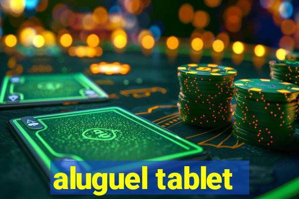 aluguel tablet